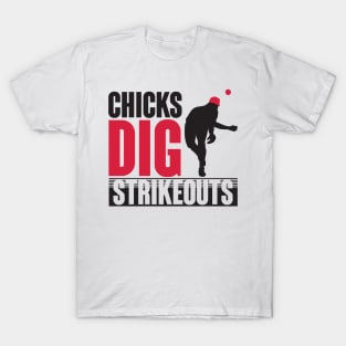 Chicks dig strikeouts T-Shirt